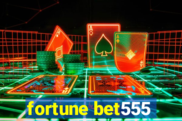 fortune bet555
