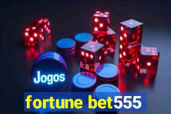 fortune bet555