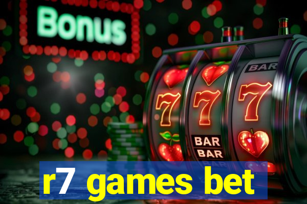r7 games bet