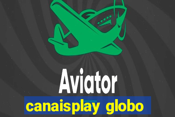 canaisplay globo