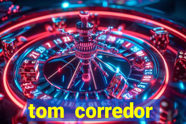 tom corredor dinheiro infinito