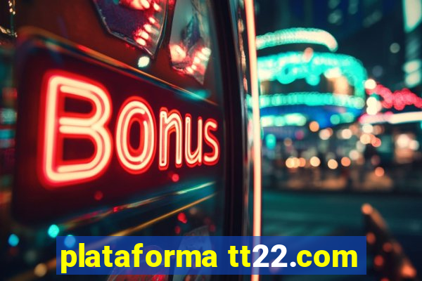 plataforma tt22.com