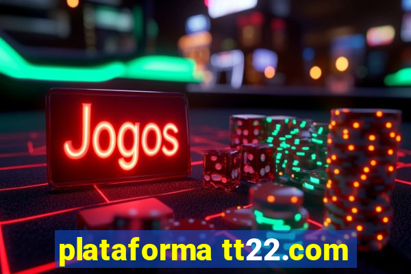 plataforma tt22.com