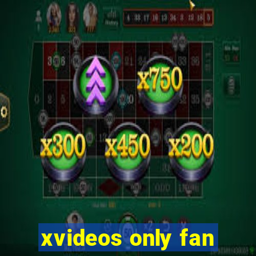 xvideos only fan