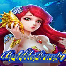 jogo que virginia divulga
