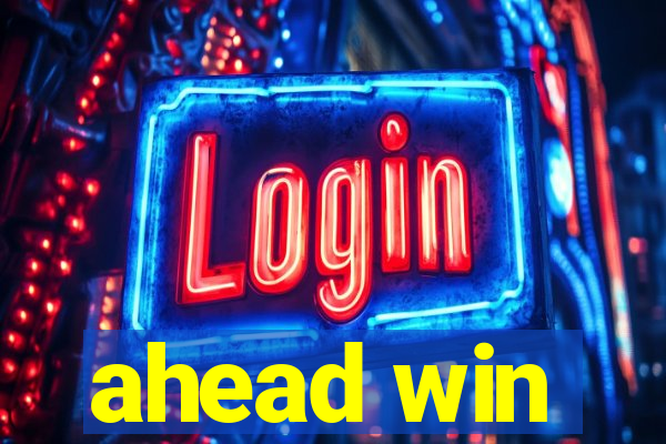 ahead win