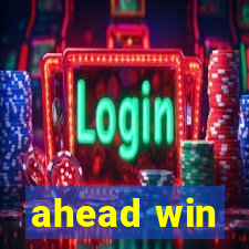 ahead win