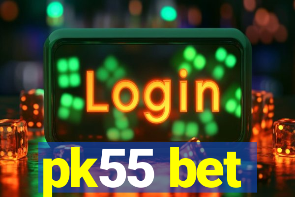 pk55 bet