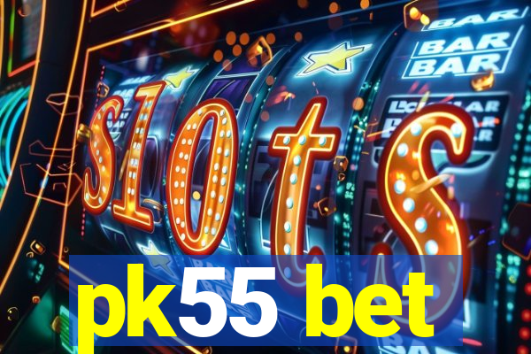 pk55 bet