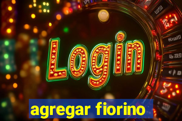 agregar fiorino