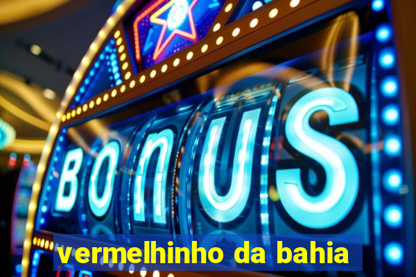 vermelhinho da bahia
