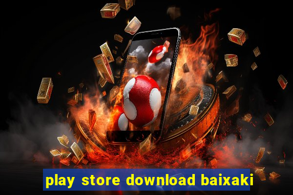 play store download baixaki