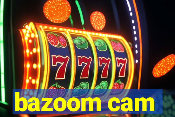 bazoom cam