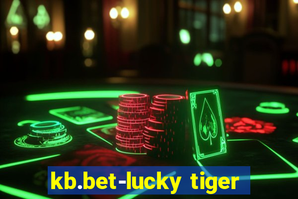 kb.bet-lucky tiger