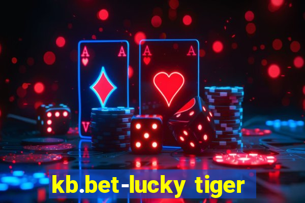 kb.bet-lucky tiger