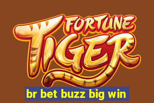 br bet buzz big win