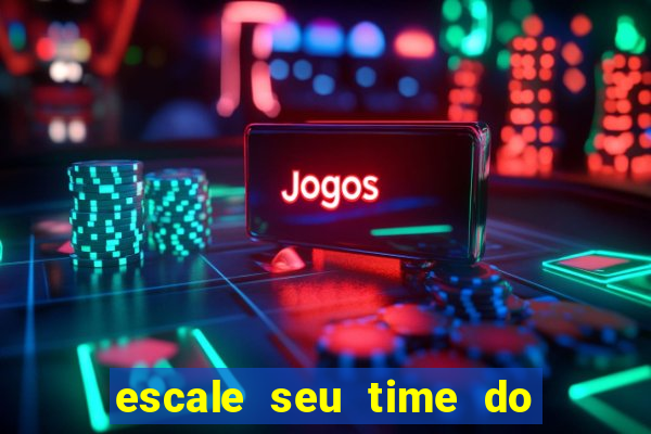 escale seu time do real madrid