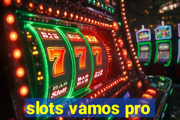 slots vamos pro