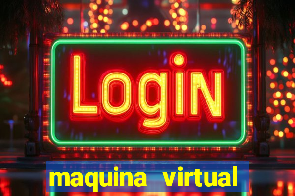 maquina virtual para jogar