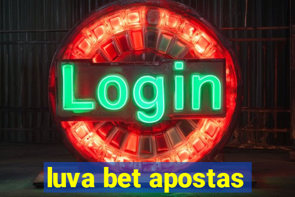 luva bet apostas
