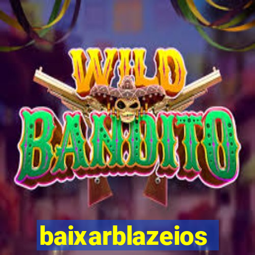 baixarblazeios