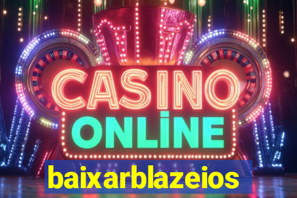 baixarblazeios