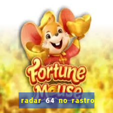 radar 64 no rastro da notícia eunápolis bahia