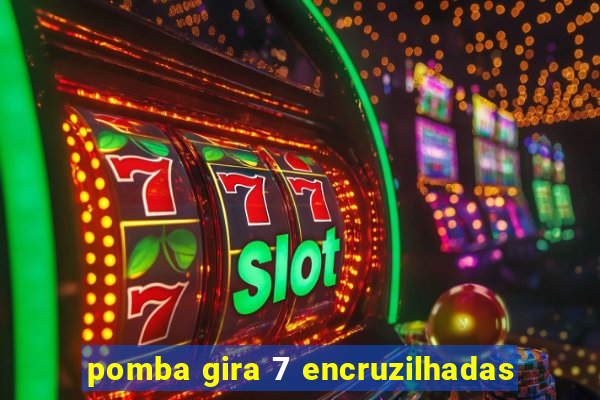 pomba gira 7 encruzilhadas