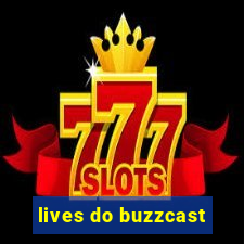 lives do buzzcast
