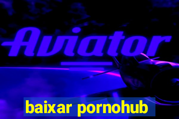 baixar pornohub