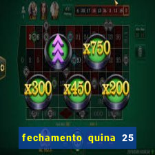 fechamento quina 25 garante quadra com