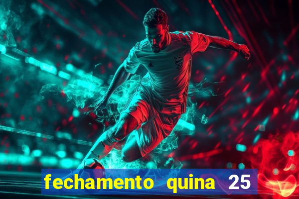 fechamento quina 25 garante quadra com