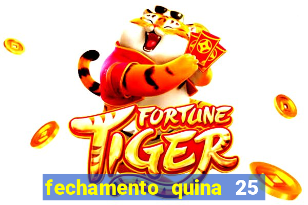 fechamento quina 25 garante quadra com