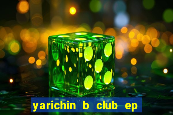 yarichin b club ep 2 dublado