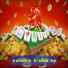 yarichin b club ep 2 dublado