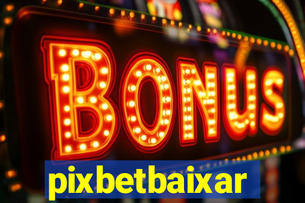 pixbetbaixar