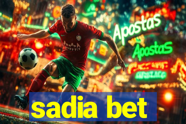 sadia bet