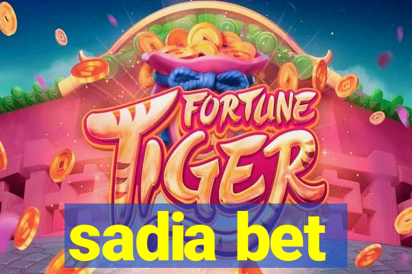 sadia bet
