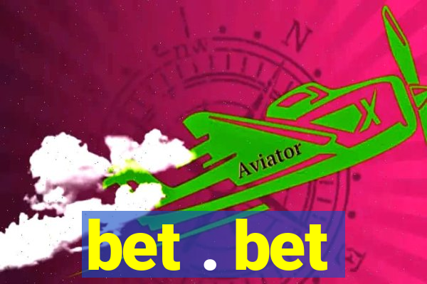 bet . bet