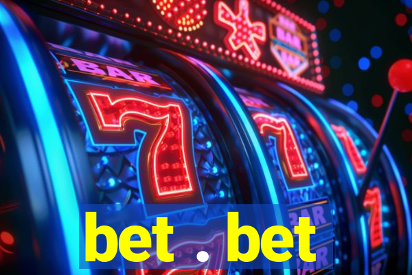 bet . bet
