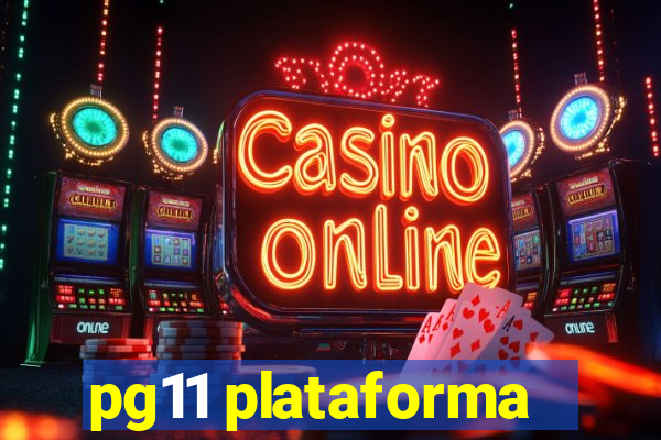 pg11 plataforma