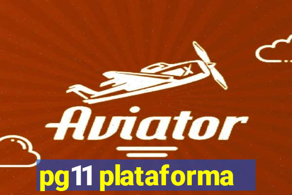 pg11 plataforma