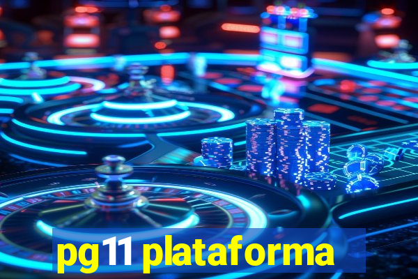 pg11 plataforma