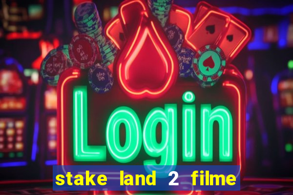 stake land 2 filme completo dublado