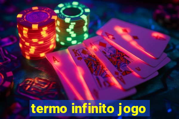 termo infinito jogo