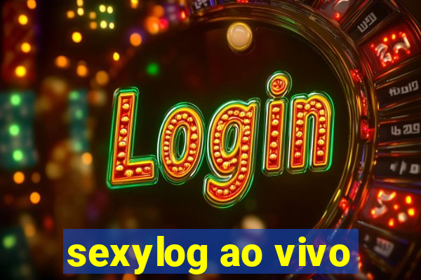 sexylog ao vivo