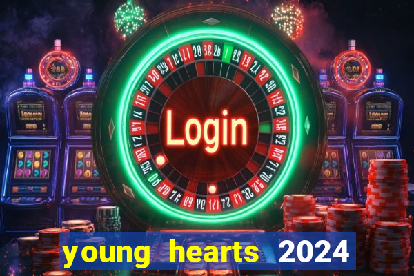 young hearts 2024 onde assistir