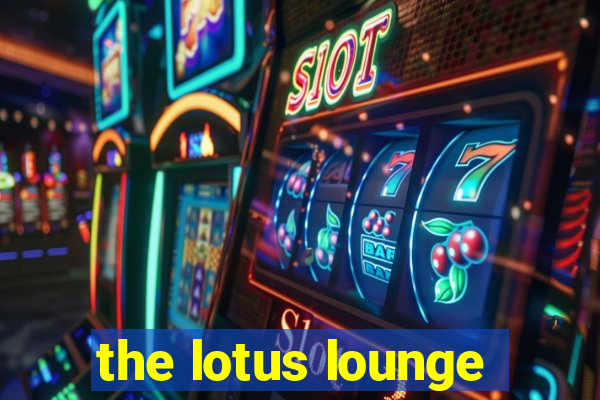 the lotus lounge