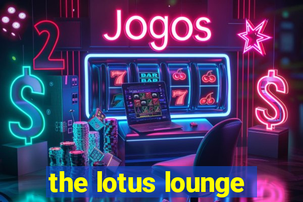 the lotus lounge