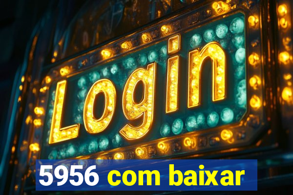5956 com baixar